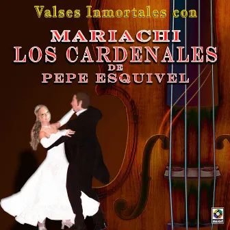 Valses Inmortales Con Mariachi Los Cardenales De Pepe Esquivel by Mariachi Los Cardenales De Pepe Esquivel