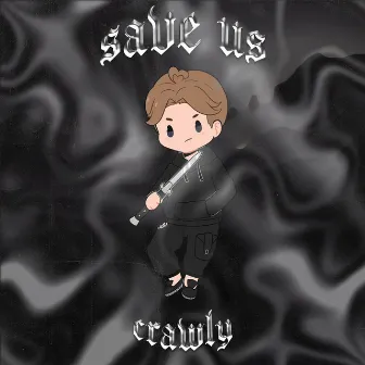 SAVE US (SWITCHBLADE) by Crawly