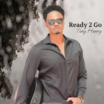 Ready 2 Go by Tony Henry