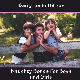 Naughty Songs for Boys and Girls by Barry Louis Polisar