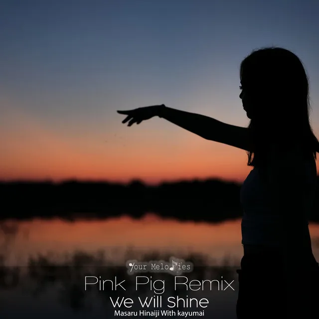 We Will Shine - Pink Pig Remix