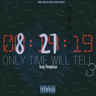 Only Time Will Tell 3 by Yung Memphian