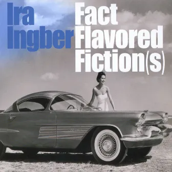 FactFlavoredFiction(s) by Ira Ingber