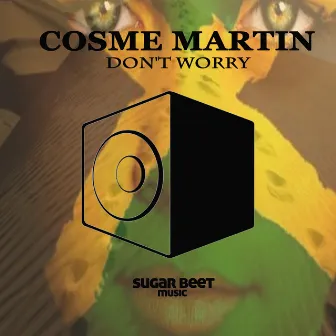 Don't Worry by Cosme Martin