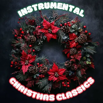 Instrumental Christmas Classics Vol. 3 by Instrumental Christmas Songs Playlist