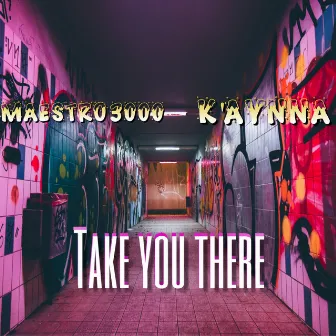 Take You There by Maestro3000