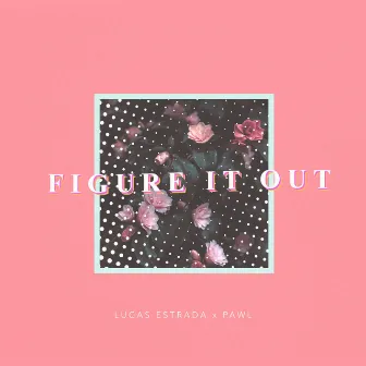 Figure It Out by Pawl