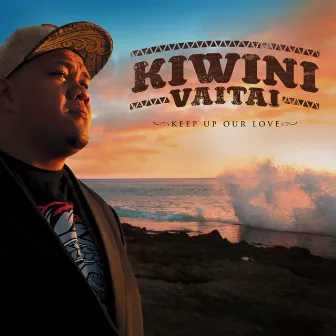 Keep Up Our Love - Single by Kiwini Vaitai