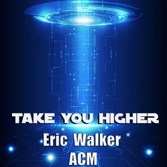 Take You Higher by Eric Walker