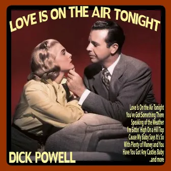 Love Is On the Air Tonight by Dick Powell