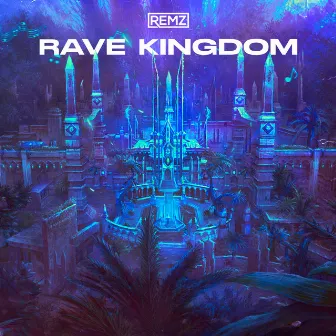 Rave Kingdom by RemZ