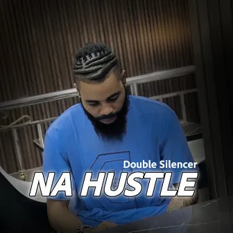 Na Hustle by Double Silencer