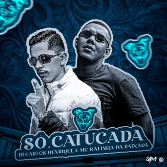 Só Catucada by Mc Rafinha da Baixada