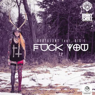 Fuck You EP by Dubtal3nt