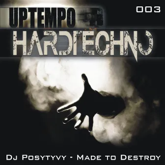 Made to Destroy by Dj Posytyvy