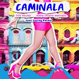 Caminala by Tito Valdez