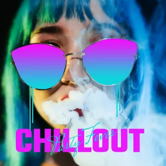 Chillout Party Fever: Electro Chill Dance Party Vibes Mix 2020 by Chill Every Night Club