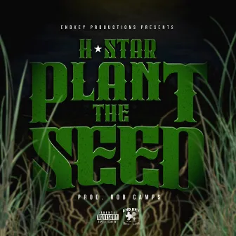 Plant The Seed by H-Star