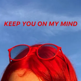 Keep You on My Mind by cvstawayy