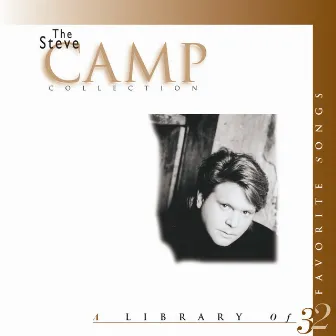 The Steve Camp Collection by Steve Camp