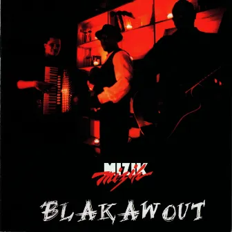 Blakawout by Mizik Mizik