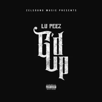 G'd Up by Lu Peez