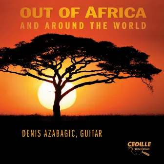 Out Of Africa and Around the World by Denis Azabagic