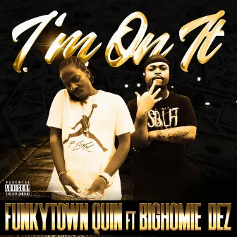 I'm on It by Funkytown Quin