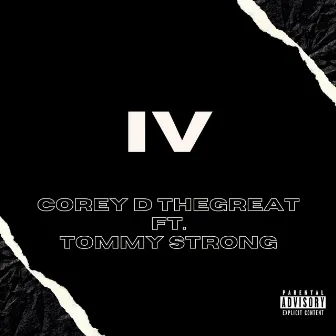 IV by Corey D TheGreat