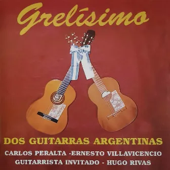 Grelísimo: Dos Guitarras Argentinas by Carlos Peralta