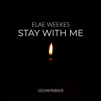 Stay With Me by Elae Weekes