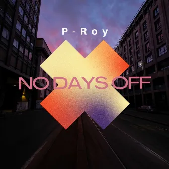 No Days Off by P-Roy