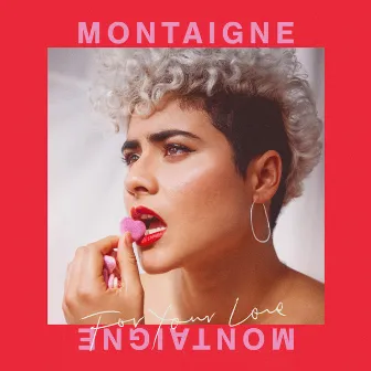 For Your Love by Montaigne