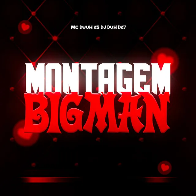 MONTAGEM BIGMAN