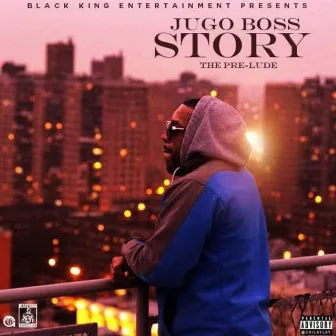 Jugo Boss Story (The Prelude) by Jugo Boss