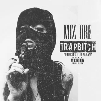 Trap Bitch by Miz Dre