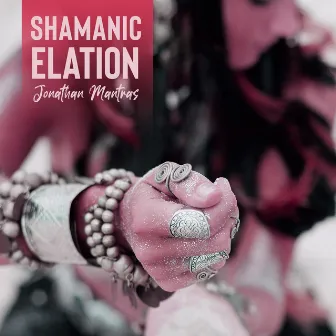 Shamanic Elation by Jonathan Mantras