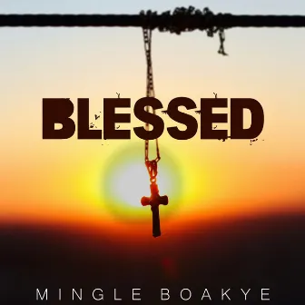 Blessed by Boakye Mingle