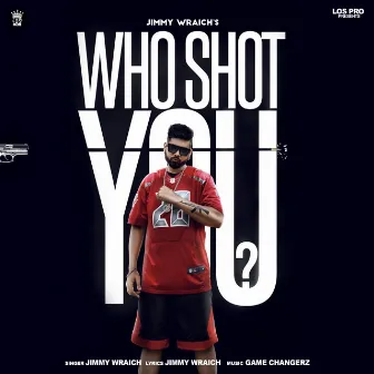 Who Shot You by Jimmy Wraich