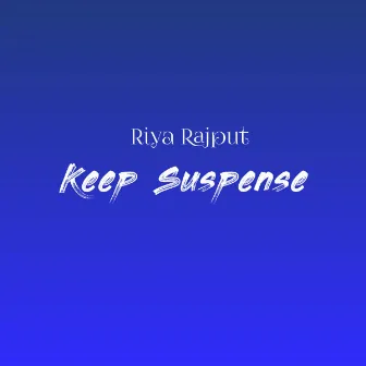 Keep Suspense by Riya Rajput