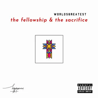 The Fellowship & the Sacrifice by Worldsgreatest