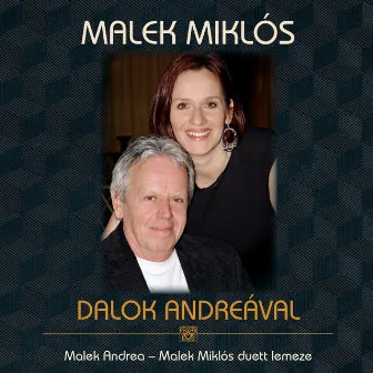 Dalok Andreával (Malek Andrea - Malek Miklós duett lemeze) by Malek Andrea