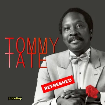 Refreshed by Tommy Tate