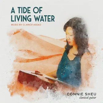 A Tide of Living Water - Music by Clarice Assad by Clarice Assad