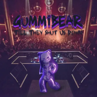 Till They Shut Us Down by GUMMiBEAR