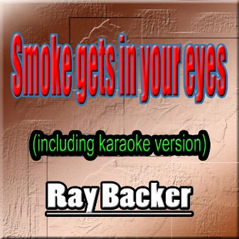 Smoke Gets In Your Eyes by Ray Baker