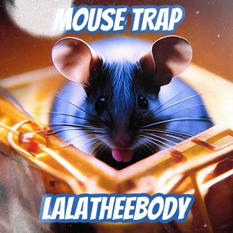 Mouse Trap by LaLaTheeBody