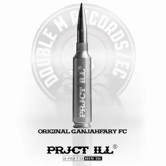 Prjct Ill - Original Ganjahfary Fc by ORIGINAL GANJAHFARY FC