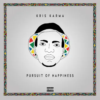 Pursuit Of Happiness by Kris Karma