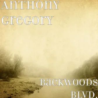 Backwoods Blvd. by Anthony Gregory